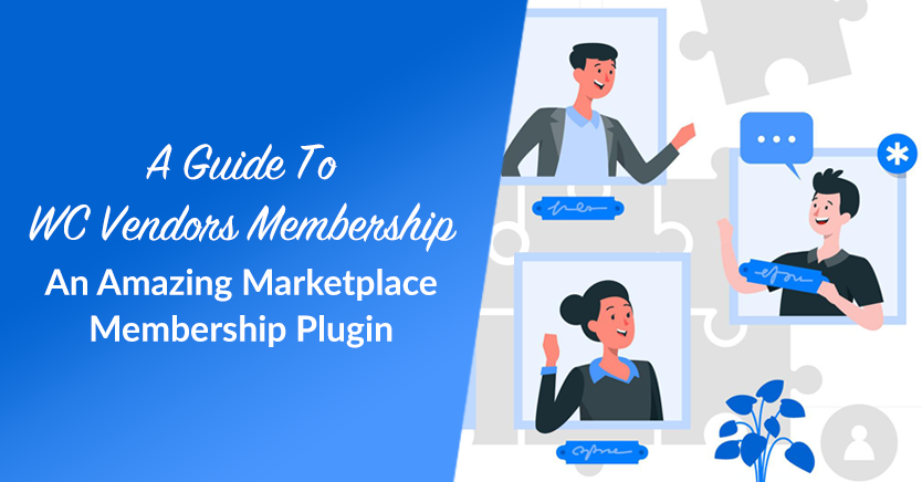 A Guide To WC Vendors Membership: An Amazing Marketplace Membership Plugin