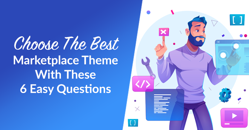 Choose The Best Marketplace Theme With These 6 Easy Questions