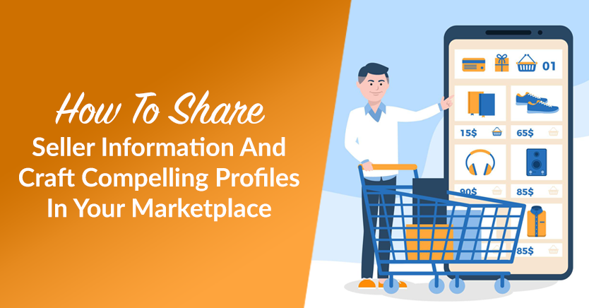 How To Share Seller Information And Craft Compelling Profiles In Your Marketplace