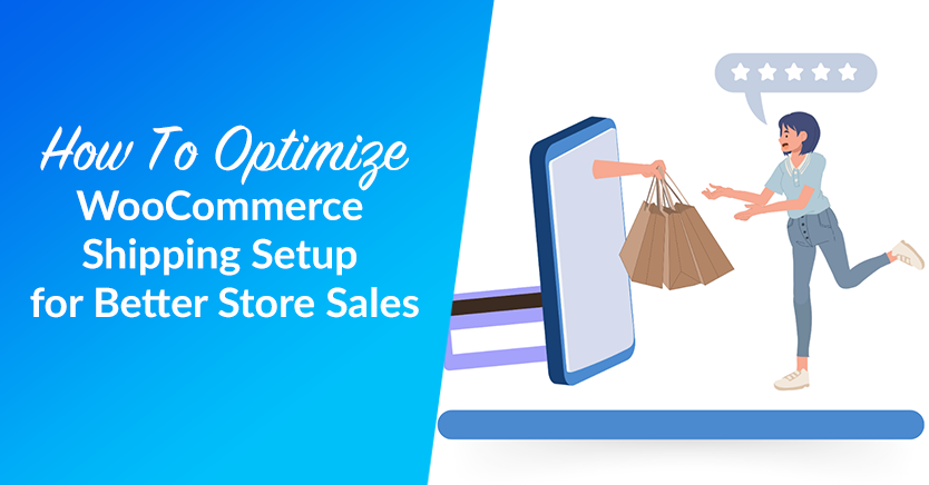 How To Optimize WooCommerce Shipping Setup For Better Store Sales