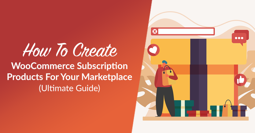 How To Create WooCommerce Subscription Products For Your Marketplace (Ultimate Guide)