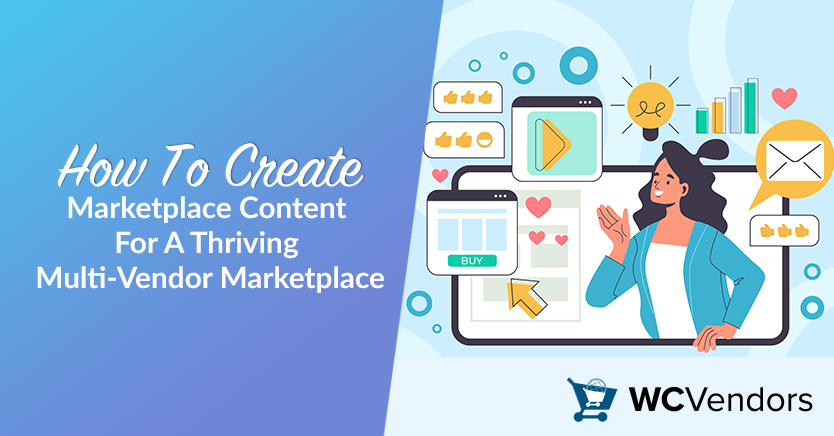 How To Create Marketplace Content For A Thriving Multi-Vendor Marketplace