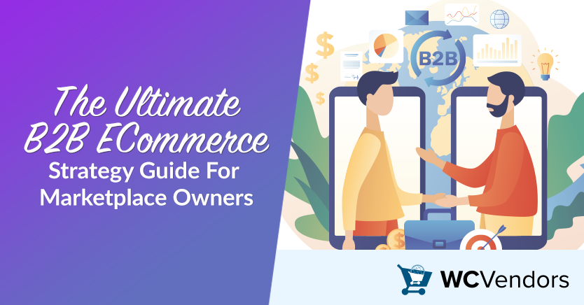 The Ultimate B2B ECommerce Strategy Guide For  Marketplace Owners