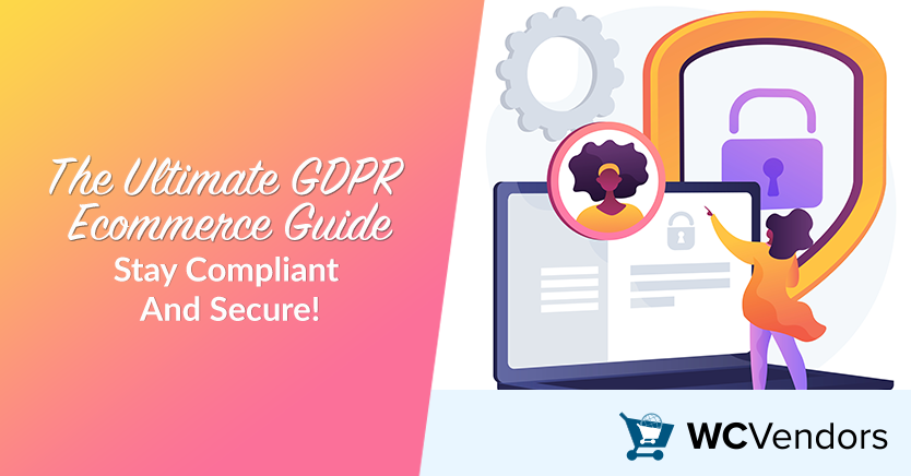 The Ultimate GDPR Ecommerce Guide: Stay Compliant And Secure!