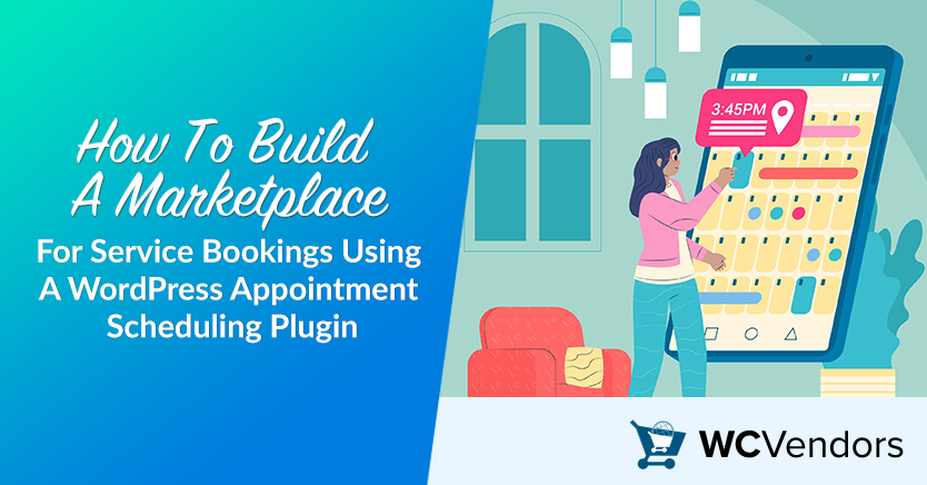 How To Build A Marketplace For Service Bookings Using A WordPress Appointment Scheduling Plugin