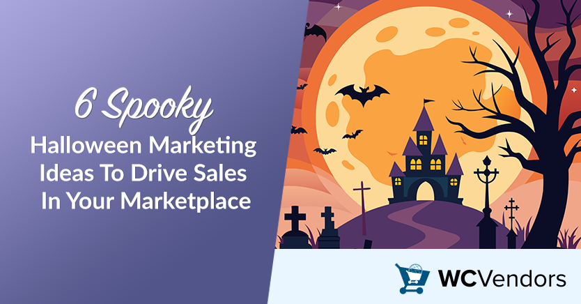 6 Spooky Halloween Marketing Ideas To Drive Sales In Your Marketplace