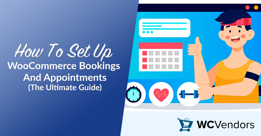 How To Set Up WooCommerce Bookings And Appointments: The Ultimate Guide