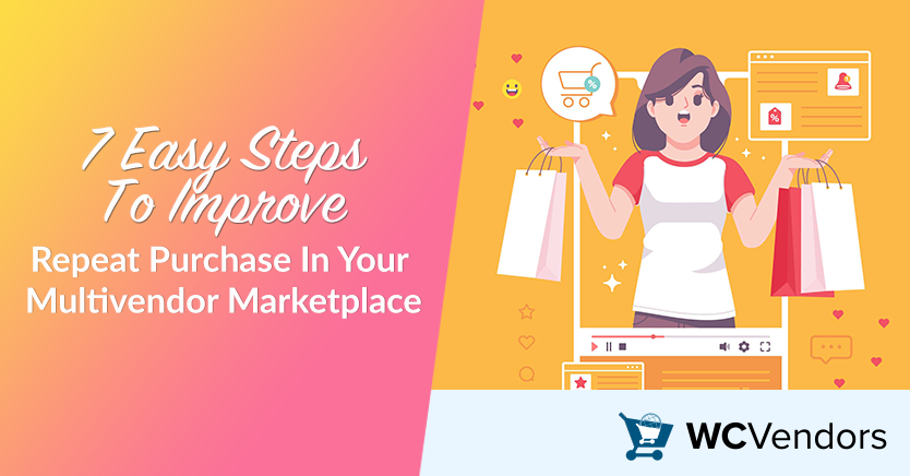 7 Easy Steps To Improve Repeat Purchase In Your Multivendor Marketplace