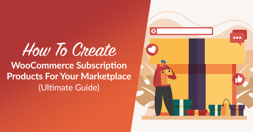 How To Create WooCommerce Subscription Products For Your Marketplace