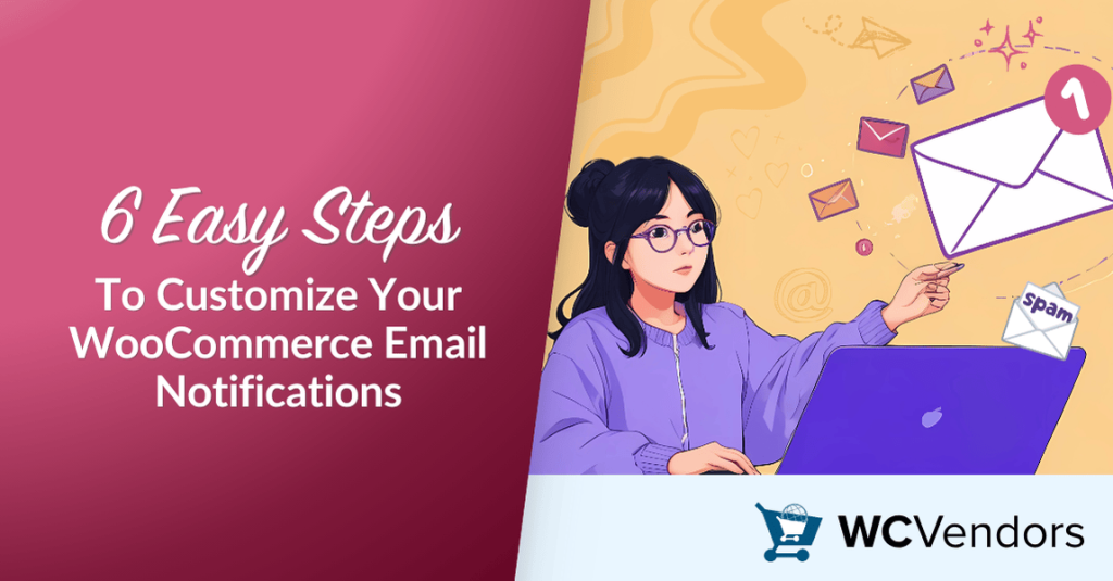 6 Easy Steps To Customize Your WooCommerce Email Notifications