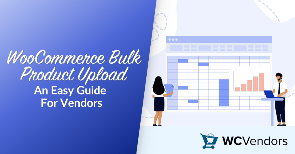 WooCommerce Bulk Product Upload: An Easy Guide For Vendors